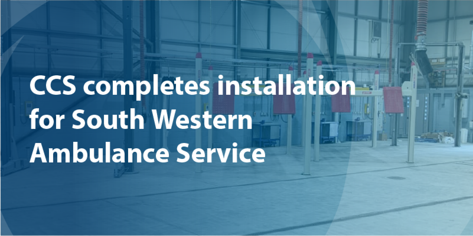 CCS completes garage equipment installation for South Western Ambulance Service